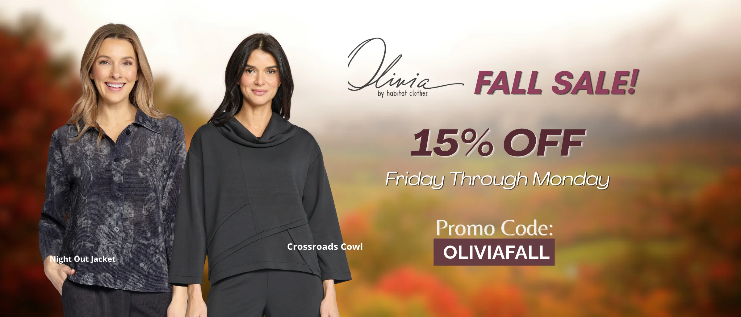 Olivia by Habitat Fall Sale: 15% off Friday through Monday with promo code OLIVIAFALL. Two models in front of autumn hills, one wearing the floral Night Out Jacket, the other the black Crossroads Cowl.